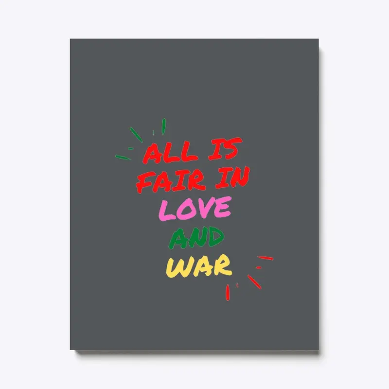 all is fair in love and war